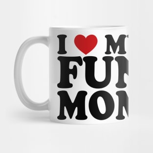 I love my fun mom Mug